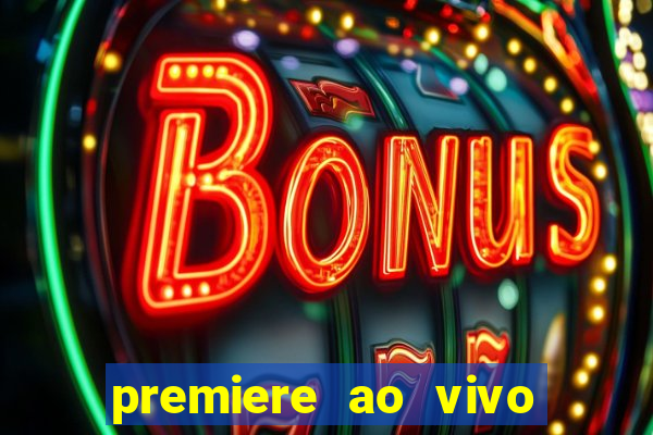 premiere ao vivo hoje gratis